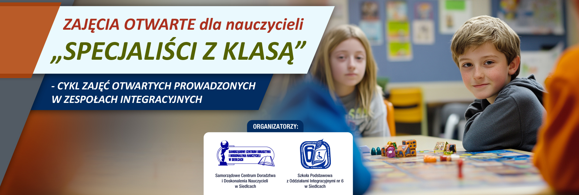 ZAJĘCIA OTWARTE dla nauczycieli „SPECJALIŚCI Z KLASĄ” - CYKL ZAJĘĆ OTWARTYCH PROWADZONYCH W ZESPOŁACH INTEGRACYJNYCH